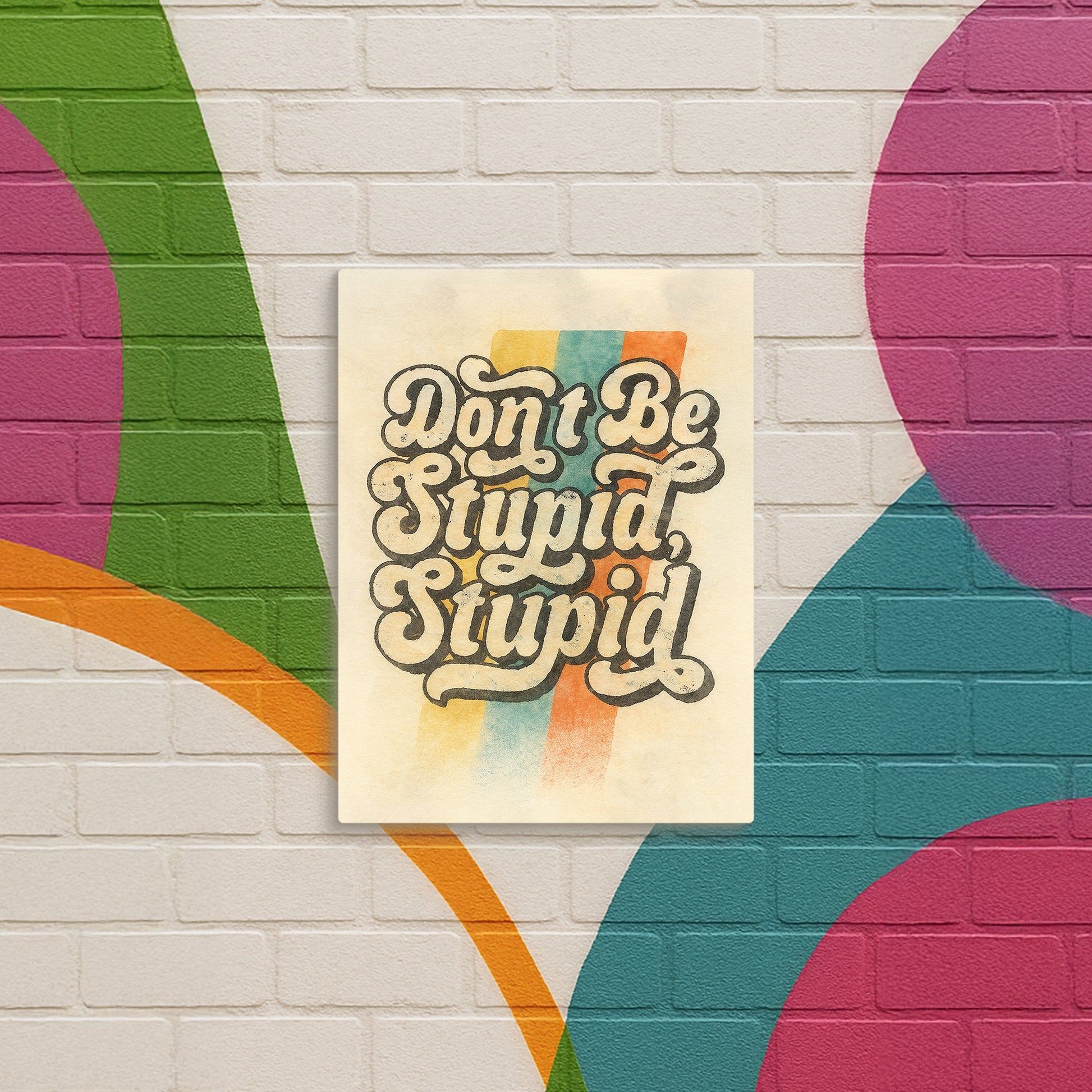 Don't Be Stupid, Stupid - Canvas