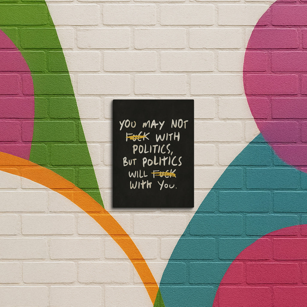 F*ck With Politics - Canvas