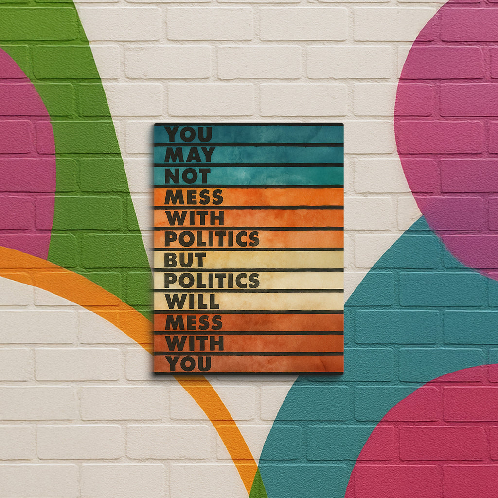 Mess With Politics - Canvas